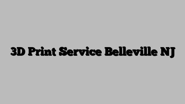 3D Print Service Belleville NJ