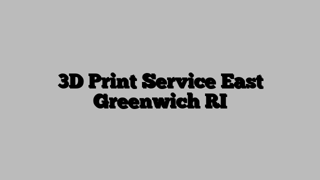 3D Print Service East Greenwich RI